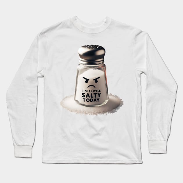 I'm a Little Salty Today Angry Salt Shaker #2 Long Sleeve T-Shirt by Battlefoxx Living Earth